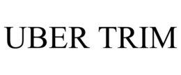UBER TRIM trademark