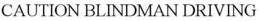 CAUTION BLINDMAN DRIVING trademark