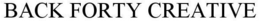 BACK FORTY CREATIVE trademark