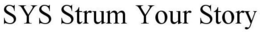 SYS STRUM YOUR STORY trademark