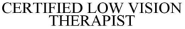 CERTIFIED LOW VISION THERAPIST trademark