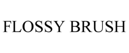 FLOSSY BRUSH trademark