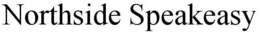 NORTHSIDE SPEAKEASY trademark
