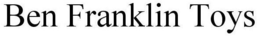 BEN FRANKLIN TOYS trademark