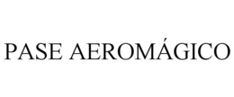 PASE AEROMÁGICO trademark