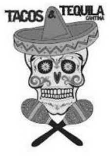 TACOS & TEQUILA CANTINA trademark