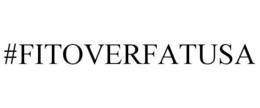#FITOVERFATUSA trademark
