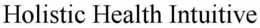 HOLISTIC HEALTH INTUITIVE trademark