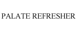 PALATE REFRESHER trademark