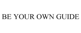 BE YOUR OWN GUIDE trademark