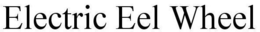 ELECTRIC EEL WHEEL trademark