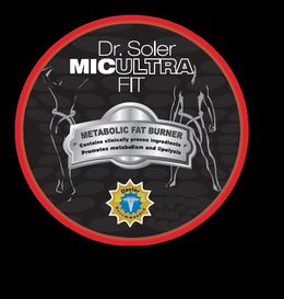 DR. SOLER MICULTRA FIT METOBOLIC FAT BURNER CONTAINS CLINICALLY PROVEN INGREDIENTS PROMOTES METABOLISM AND LIPOYSIS DOCTOR RECOMMENDED trademark