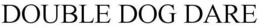 DOUBLE DOG DARE trademark