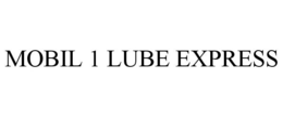 MOBIL 1 LUBE EXPRESS trademark