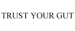 TRUST YOUR GUT trademark