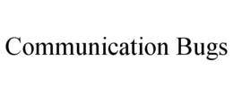 COMMUNICATION BUGS trademark