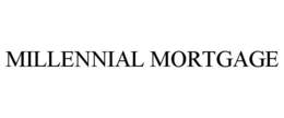 MILLENNIAL MORTGAGE trademark