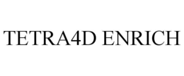 TETRA4D ENRICH trademark