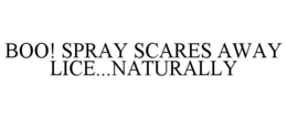 BOO! SPRAY SCARES AWAY LICE...NATURALLY trademark