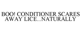 BOO! CONDITIONER SCARES AWAY LICE...NATURALLY trademark