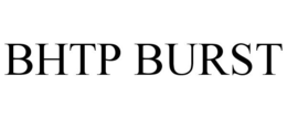 BHTP BURST trademark