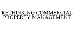 RETHINKING COMMERCIAL PROPERTY MANAGEMENT trademark