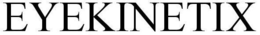 EYEKINETIX trademark