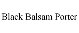 BLACK BALSAM PORTER trademark