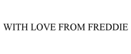 WITH LOVE FROM FREDDIE trademark