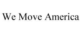 WE MOVE AMERICA trademark