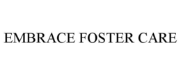 EMBRACE FOSTER CARE trademark