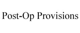 POST-OP PROVISIONS trademark