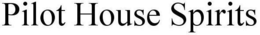 PILOT HOUSE SPIRITS trademark
