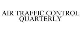 AIR TRAFFIC CONTROL QUARTERLY trademark