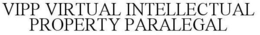 VIPP VIRTUAL INTELLECTUAL PROPERTY PARALEGAL trademark