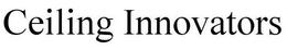 CEILING INNOVATORS trademark