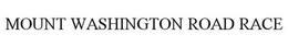 MOUNT WASHINGTON ROAD RACE trademark