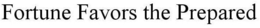 FORTUNE FAVORS THE PREPARED trademark