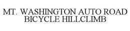 MT. WASHINGTON AUTO ROAD BICYCLE HILLCLIMB trademark