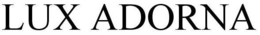 LUX ADORNA trademark