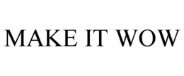 MAKE IT WOW trademark