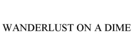 WANDERLUST ON A DIME trademark