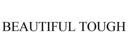 BEAUTIFUL TOUGH trademark