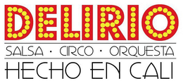 DELIRIO SALSA CIRCO ORQUESTA HECHO EN CALI trademark