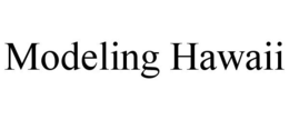 MODELING HAWAII trademark