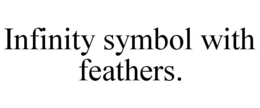 INFINITY SYMBOL WITH FEATHERS. trademark