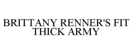 BRITTANY RENNER'S FIT THICK ARMY trademark