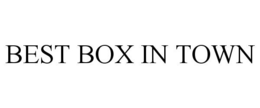 BEST BOX IN TOWN trademark