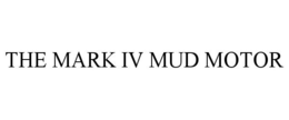 THE MARK IV MUD MOTOR trademark