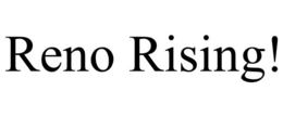 RENO RISING! trademark